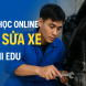 khóa học online dạy sửa xe